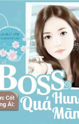 [EDIT] Thực Cốt Sủng Ái: BOSS Quá Hung Mãnh (Phần I)