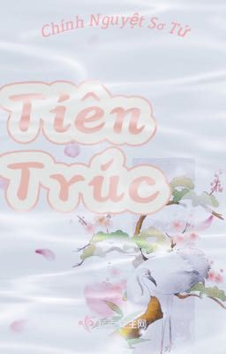 (EDIT) Tiên Trúc - Chính Nguyệt Sơ Tứ 