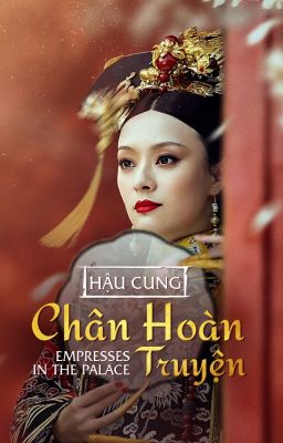 [Edit/Trans] [Ngoại truyện] Hậu cung Chân Hoàn truyện