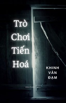 [Edit] Trò Chơi Tiến Hoá - Khinh Vân Đạm