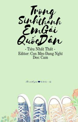 [Edit] Trọng sinh thành em gái quốc dân