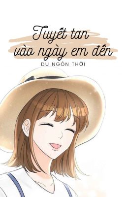 [EDIT] Tuyết tan vào ngày em đến