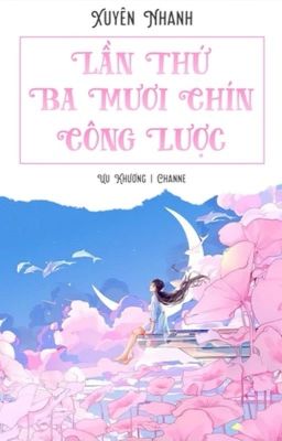 [Edit] Xuyên Nhanh: Lần Thứ Ba Mươi Chín Công Lược