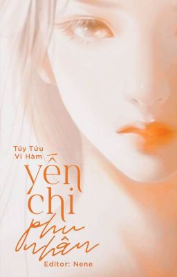 [Edit] Yên Chi Phu Nhân - Túy Tửu Vi Hàm