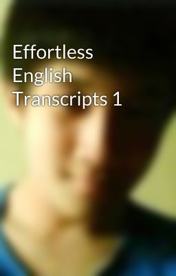 Effortless English Transcripts 1