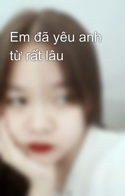 Em đã yêu anh từ rất lâu