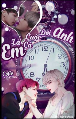 Em là cả cuộc đời anh [Vkook] - Cofie