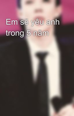 Em sẽ yêu anh trong 5 năm 