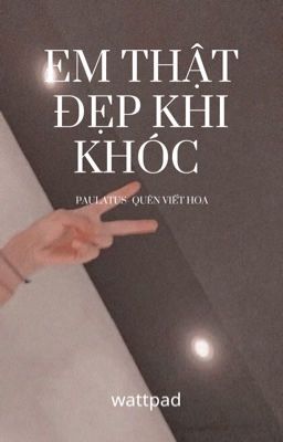 Em Thật Đẹp Khi Khóc| Quên Viết Hoa