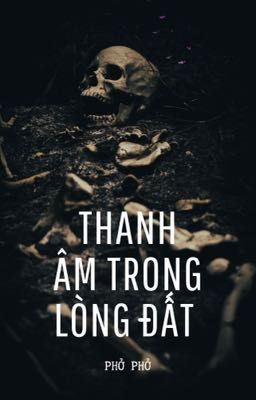 [END-BL]Thanh âm trong lòng đất 