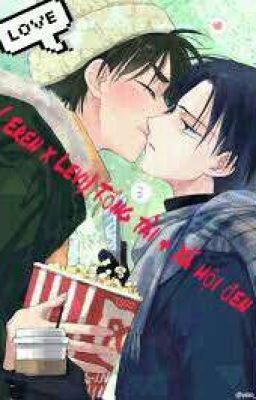 ( Eren x Levi ) Tổng tài biến thái & Xã hội đen nấm lùn