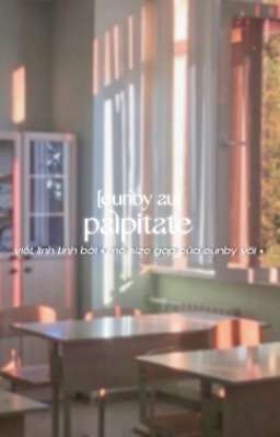 eunby • palpitate