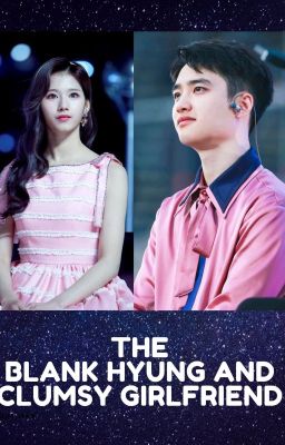 [Exo x Twice][Kyungsoo x Sana] THE BLANK HYUNG AND CLUMSY GIRLFRIEND