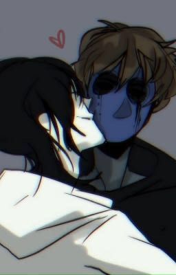 [Eyeless Jack x Jeff The Killer] Tên sát nhân bên cạnh