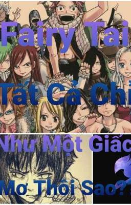 Fairy Tail Tất Cả Chỉ Như Một Giấc Mơ Thôi Sao ??