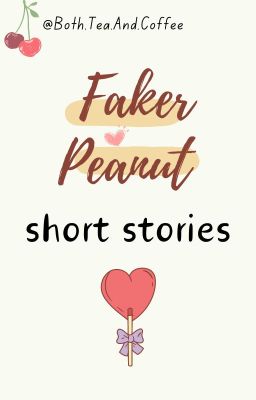 [Faker - Peanut] short stories