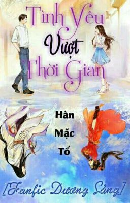 [FANFIC DƯƠNG SẢNG] Tình Yêu Vượt Thời Gian 