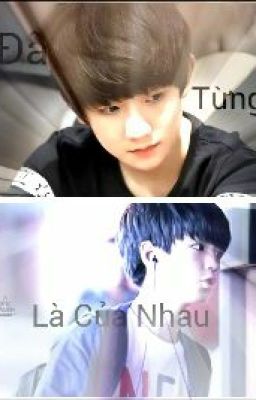 [fanfic Kaiyuan] ĐÃ TỪNG LÀ CỦA NHAU