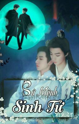 [Fanfic][ Khải Nguyên ] Sứ Mệnh Sinh Tử