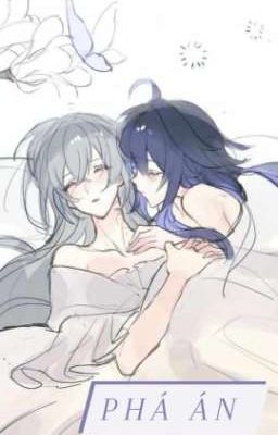 [FanFic] Seele X Bronya/tên truyện: Phá Án