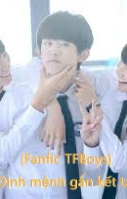 [Fanfic Tfboys] Định mệnh gắn kết ta