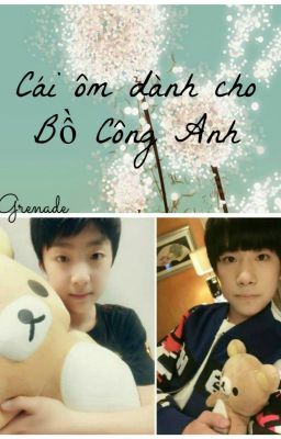 [Fanfic Tỉ-Hoành] Cái ôm dành cho Bồ Công Anh