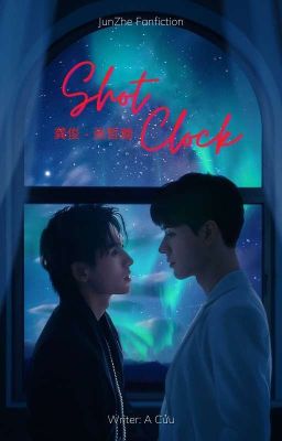 [Fanfic Tuấn Hạn] Shot Clock