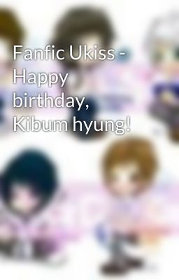 Fanfic Ukiss - Happy birthday, Kibum hyung!