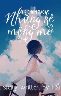 [Fanfiction 12 chòm sao] Những kẻ mộng mơ