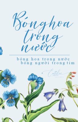 [Fanfiction] Bóng hoa trong nước, bóng người trong tim