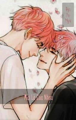 [Fanfiction/ChanBaek][Hoàn] Mãi Là Của Nhau 