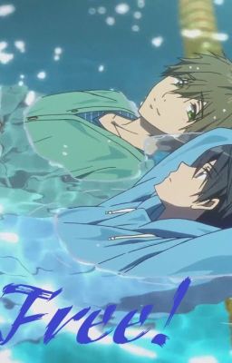 [Fanfiction] FREE! - Xuân thuỷ uyên uyên