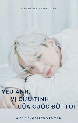 [Fanfiction Girl/Min Yoongi] Yêu Anh, Vị Cứu Tinh Của Cuộc Đời Tôi