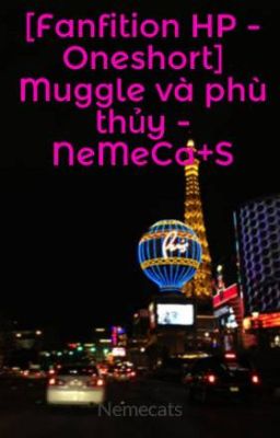 [Fanfiction HP - Oneshort] Muggle và phù thủy - NeMeCa+S