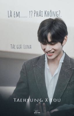 [Fanfiction]{Kim Taehyung}Là em....!!Phải không ?