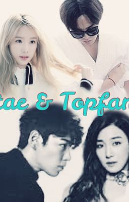 [Fanfiction/Topfany/Gtae] Làm vợ anh nhé ❤️ 