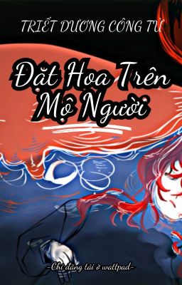 |Fantasy| Đặt Hoa Trên Mộ Người