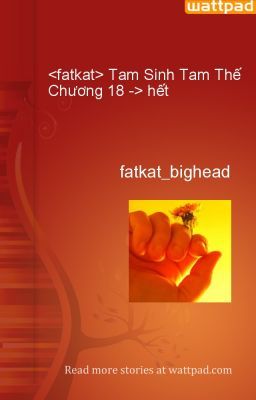 <fatkat> Tam Sinh Tam Thế Chương 18 -> hết