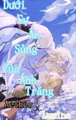 (Fic Dịch) Dưới Sự Ân Sủng Của Ánh Trăng - R15