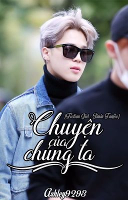 [Fictional Girl/Jimin BTS] Chuyện Của Chúng Ta