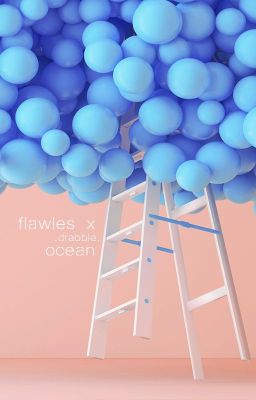 | flawless x ocean | drabbles |