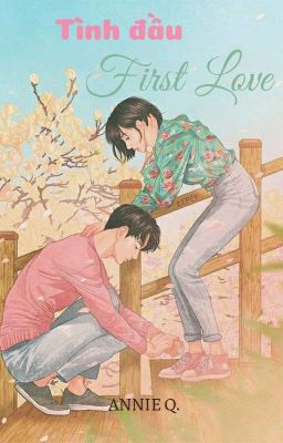 [Full] First Love - Tình đầu