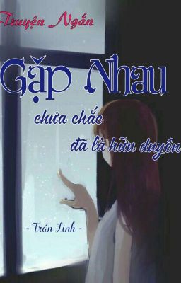 [FULL] GẶP NHAU CHƯA CHẮC ĐÃ LÀ HỮU DUYÊN