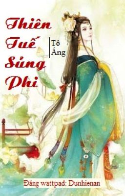 [FULL] Thiên Tuế Sủng Phi - Tô Áng