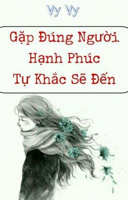 Gặp Đúng Người Hạnh Phúc Tự Khắc Sẽ Đến