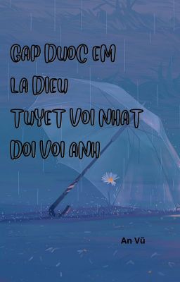 Gặp được em là điều tuyệt vời nhất đối với anh - 遇见你是我最美好的意外