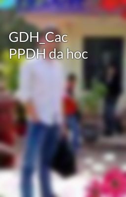 GDH_Cac PPDH da hoc