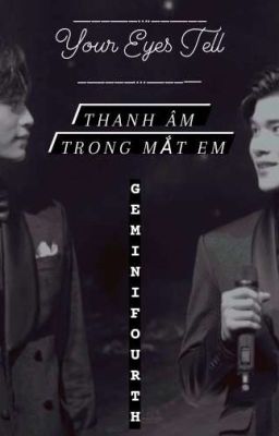 [GeminiFourth] Thanh Âm Trong Mắt Em