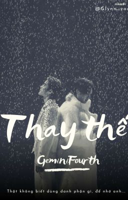 [ GeminiFourth ] Thay thế