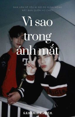 [GeminiFourth] Vì sao trong ánh mắt.